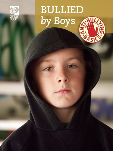 Anti-Bullying Basics Bullied by Boys — World Book