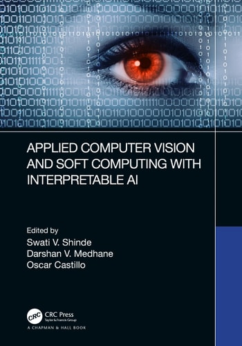 Applied Computer Vision and Soft Computing with Interpretable AI — Swati V. Shinde