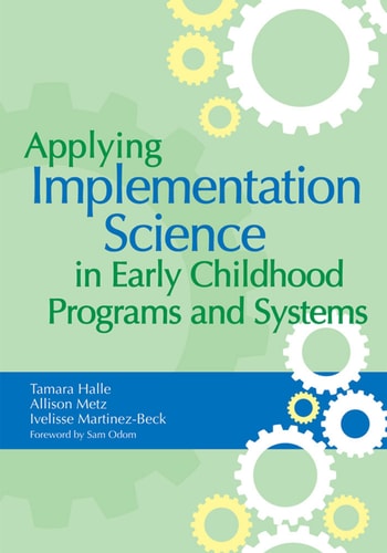 Applying Implementation Science in Early Childhood Programs and Systems — Tamara Halle