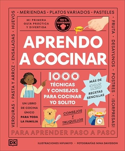 Aprendo a Cocinar 1000 Tecnicas y Consejos para Cocinar Yo Solito — DK