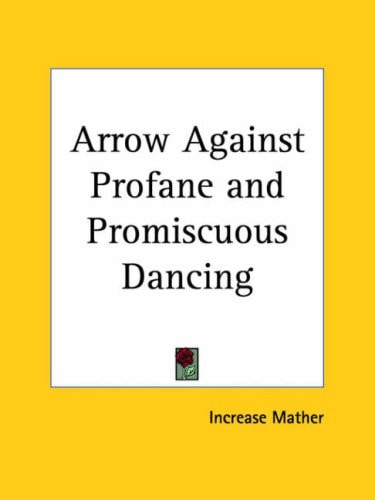 Arrow Against Profane and Promiscuous Dancing — Increase Mather
