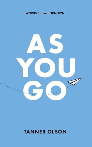 As You Go Words for the Unknown — Tanner Olson