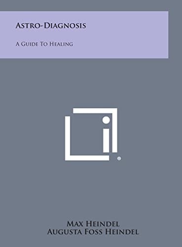 Astro-Diagnosis A Guide to Healing — Max Heindel