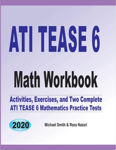 ATI TEAS 6 Math Workbook Activities, Exercises, and Two Complete ATI TEAS Mathematics Practice Tests — Michael Smith