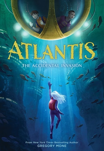 Atlantis: the Accidental Invasion (Atlantis Book #1) — Gregory Mone
