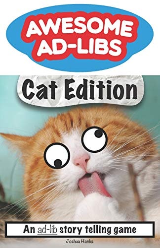 Awesome Ad-Libs Cat Edition An Ad-Lib Story Telling Game — Joshua Hanks