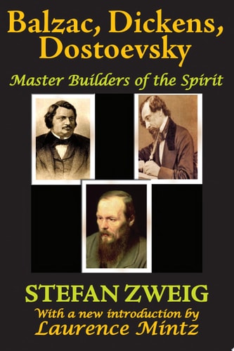 Balzac, Dickens, Dostoevsky Master Builders of the Spirit — Stefan Zweig