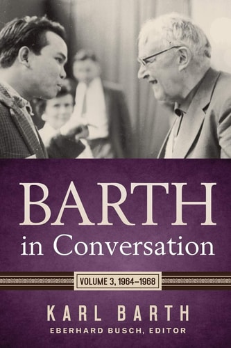 Barth in Conversation Volume 3: 1964-1968 — Karl Barth