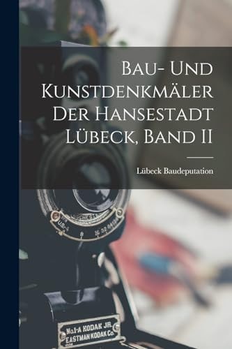 Bau- Und Kunstdenkmäler Der Hansestadt Lübeck, Band II — Lübeck Baudeputation