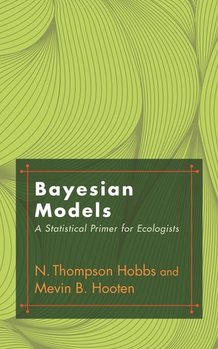 Bayesian Models A Statistical Primer for Ecologists — N. Thompson Hobbs