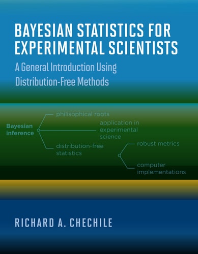 Bayesian Statistics for Experimental Scientists A General Introduction Using Distribution-Free Methods — Richard A. Chechile