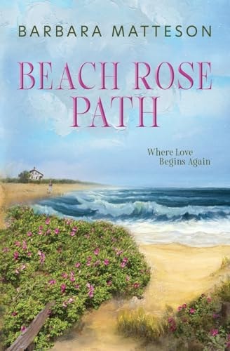 Beach Rose Path — Barbara Matteson