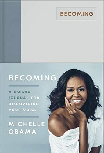 Becoming: a Guided Journal for Discovering Your Voice — Michelle Obama