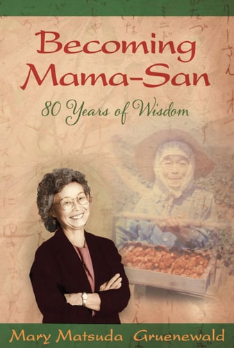 Becoming Mama-San 80 Years of Wisdom — Mary Matsuda Gruenewald