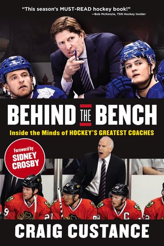 Behind the Bench Inside the Minds of Hockey’s Greatest Coaches — Craig Custance