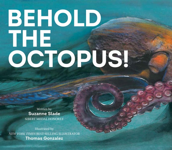 Behold the Octopus! — Suzanne Slade