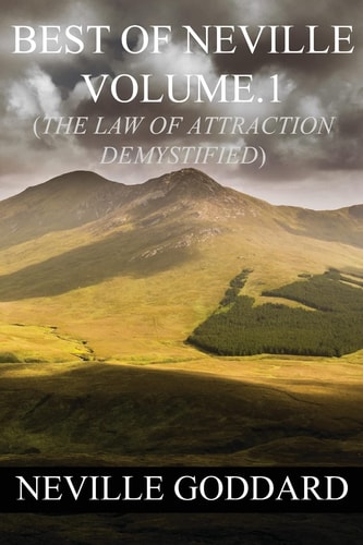 Best of Neville Goddard Volume.1 (The Law of Attraction Demystified) — Neville Goddard