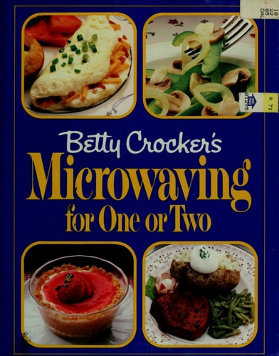 Betty Crocker’s Microwaving for One Or Two — Betty Crocker