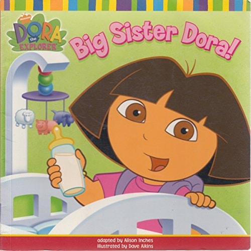 Big Sister Dora! — Alison Inches