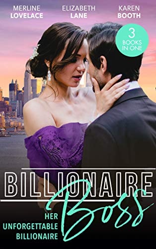 Billionaire Boss: Her Unforgettable Billionaire The Paternity Proposition (Billionaires and Babies) / the Nanny’s Secret / the Ten-Day Baby Takeover — MERLINE. LANE LOVELACE (ELIZABETH. BOOTH, KAREN.)