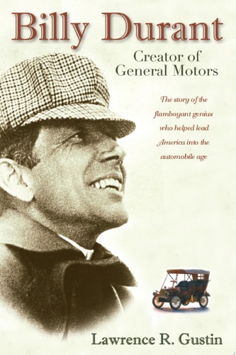 Billy Durant Creator of General Motors — Lawrence R. Gustin