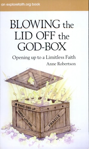 Blowing the Lid Off the God-Box Opening Up to the Limitless Faith — Anne Robertson
