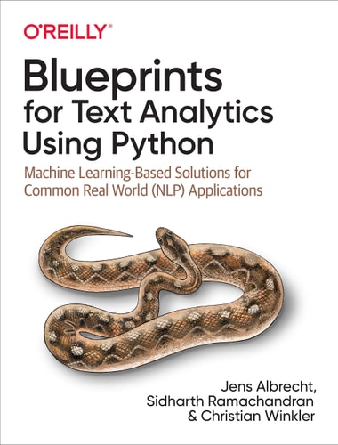 Blueprints for Text Analysis Using Python Machine Learning-based Solutions for Common Real World (NLP) Applications — Jens Albrecht