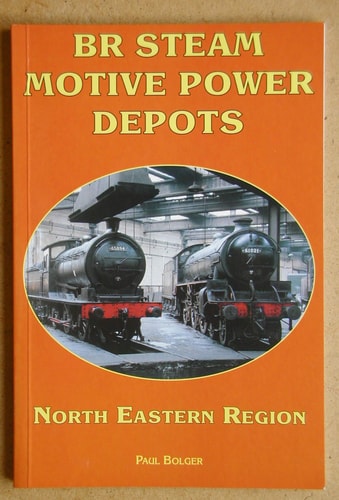 BR Steam Motive Power Depots NER — Paul Bolger