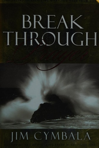 Breakthrough Prayer The Power of Connecting with the Heart of God — Jim Cymbala