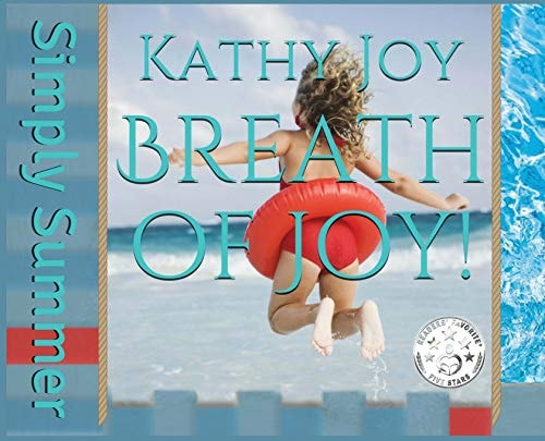 Breath of Joy! Simply Summer — Kathy Joy