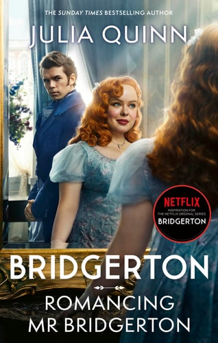 Bridgerton: Romancing Mr Bridgerton. TV Tie-In Tie-in for Penelope and Colin’s Story – the Inspiration for Bridgerton Series Three — Julia Quinn