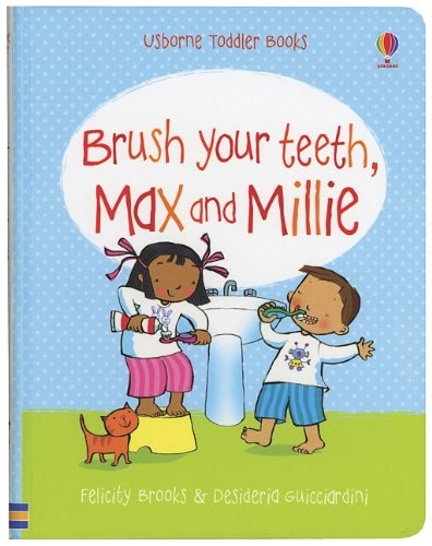 Brush Your Teeth, Max and Millie — Felicity Brooks