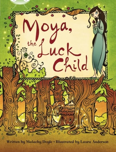 Bug Club Independent Fiction Year 3 Brown a Moya, the Luck Child — Malachy Doyle