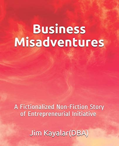 Business Misadventures — Jim Kayalar