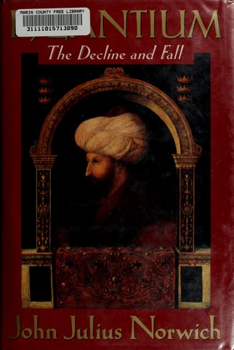Byzantium: The Decline and Fall — John Julius Norwich