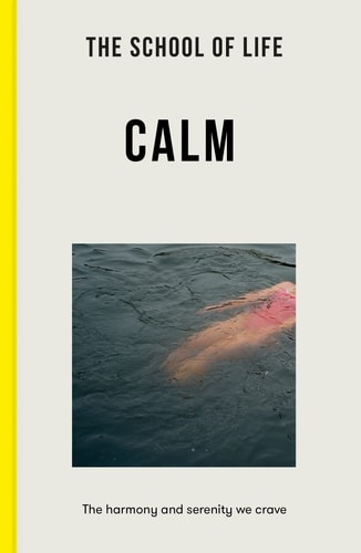 Calm The Harmony and Serenity We Crave — The School of Life