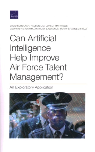 Can Artificial Intelligence Help Improve Air Force Talent Management? An Exploratory Application — David Schulker