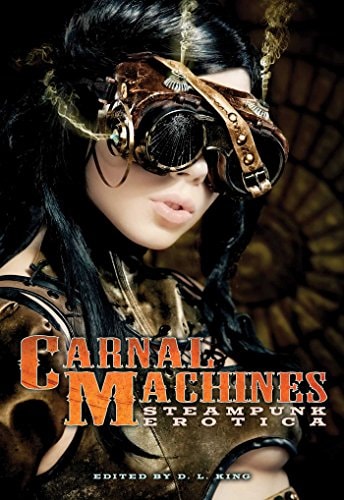 Carnal Machines Steampunk Erotica — D. L. King
