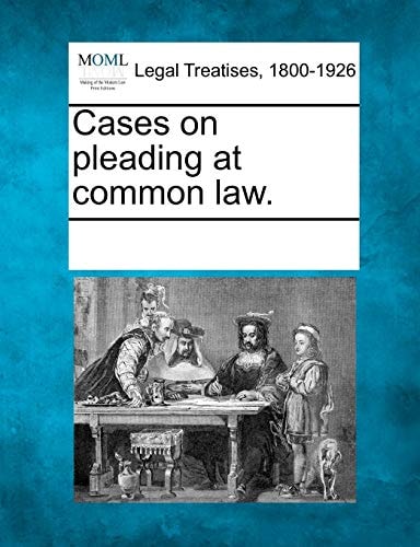 Cases on pleading at common law. — Multiple Contributors