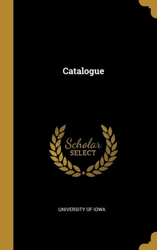 Catalogue — University Of Iowa