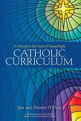 Catholic Curriculum A Mission to the Heart of Young People — Therese D’Orsa