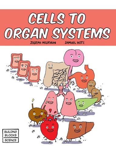 Cells to Organ Systems — Joseph Midthun