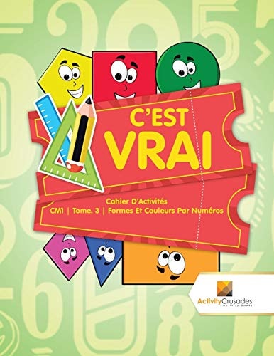C’est Vrai Cahier D’Activités CM1 | Tome. 3 | Formes Et Couleurs Par Numéros — Activity Crusades