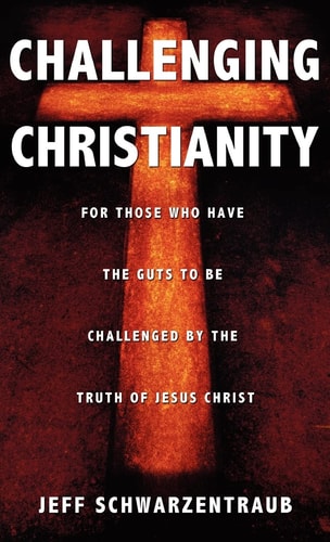 Challenging Christianity — Jeff Schwarzentraub