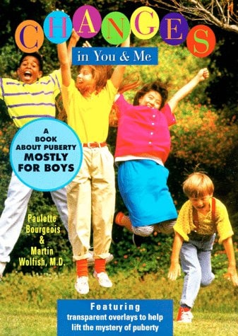Changes in You and Me A Book about Puberty, Mostly for Boys — Paulette Bourgeois