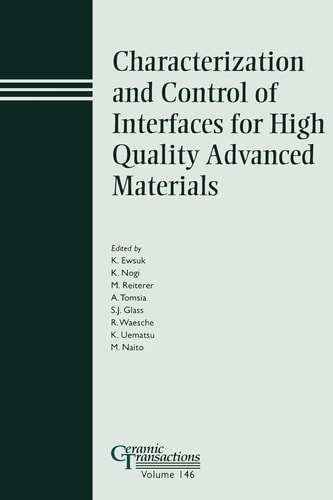Characterization and Control of Interfaces for High Quality Advanced Materials (Ceramic Transactions Series) — Kevin Ewsuk