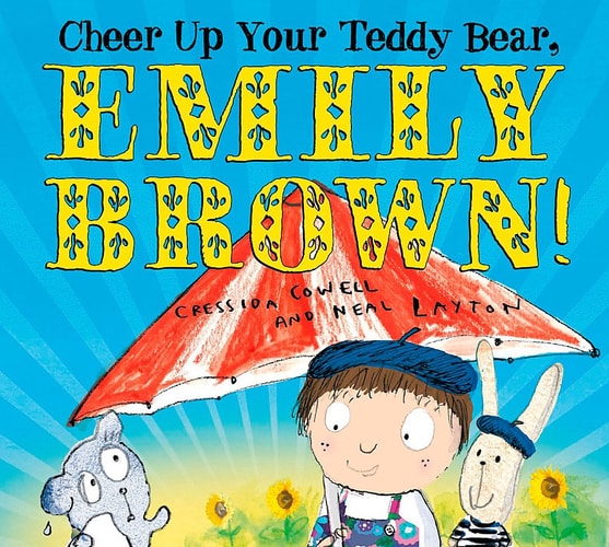 Cheer Up Your Teddy Bear, Emily Brown! — Cressida Cowell