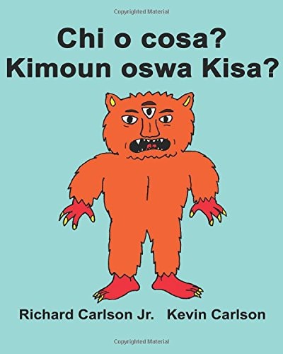 Chi o cosa? Kimoun oswa Kisa? Libro illustrato per bambini Italiano-Creolo Haitian (Edizione bilingue) — RICHARD CARLSON (JR.)