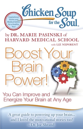 Chicken Soup for the Soul: Boost Your Brain Power! You Can Improve and Energize Your Brain at Any Age — Dr. Marie Pasinski