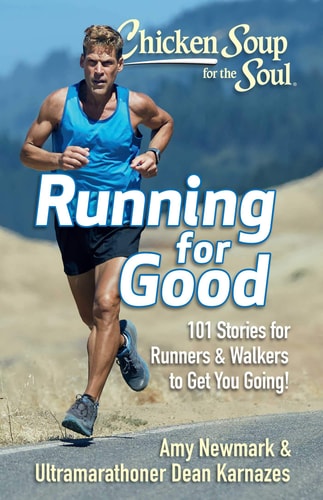 Chicken Soup for the Soul: Running for Good 101 Stories for Runners & Walkers to Get You Moving — Amy Newmark